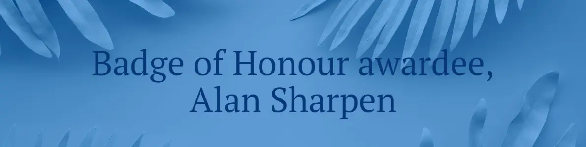 Badge of Honour awardee, Alan Sharpen